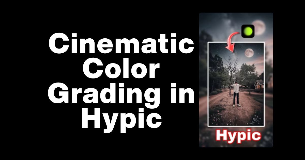 Cinematic Color Grading in Hypic