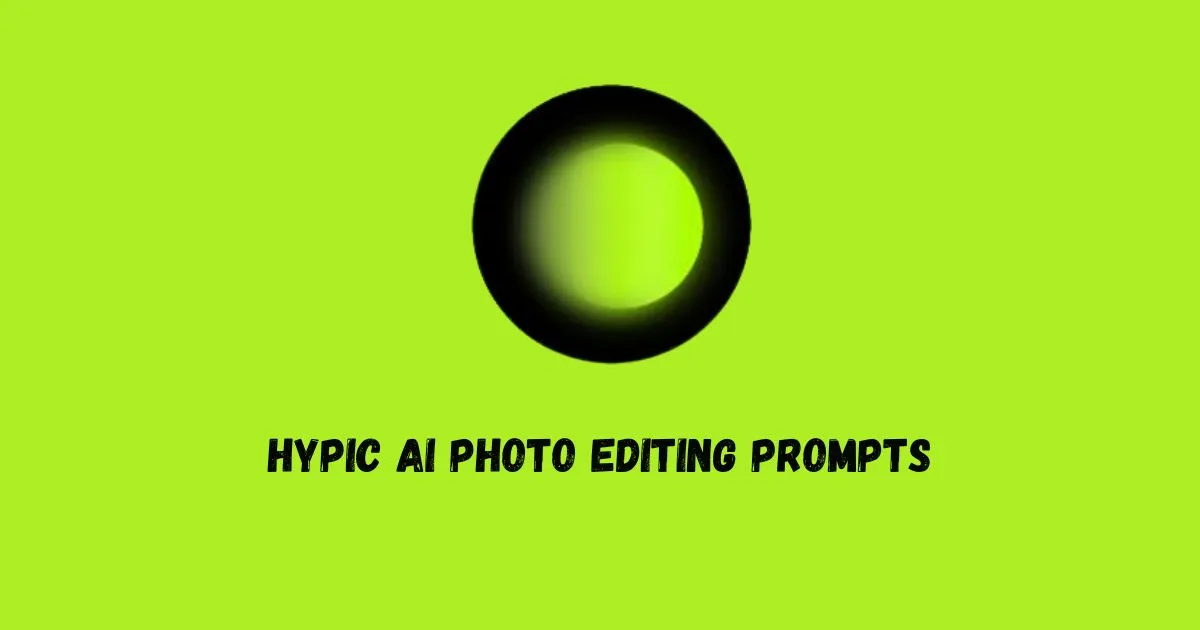 Hypic Prompts Hypic AI Photo Editing Prompts
